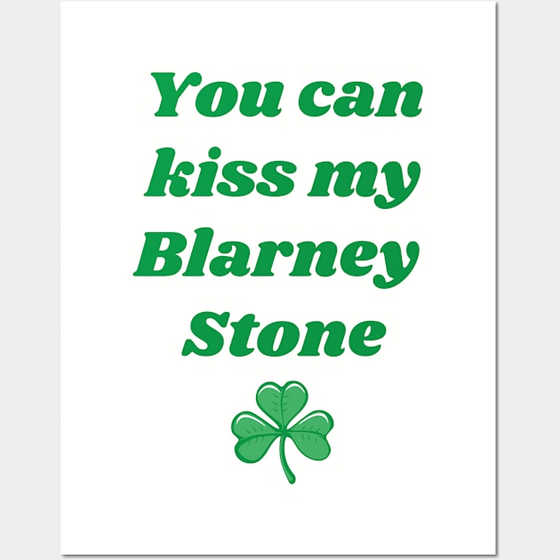 Kiss My Blarney Stone Wall Art by atomguy